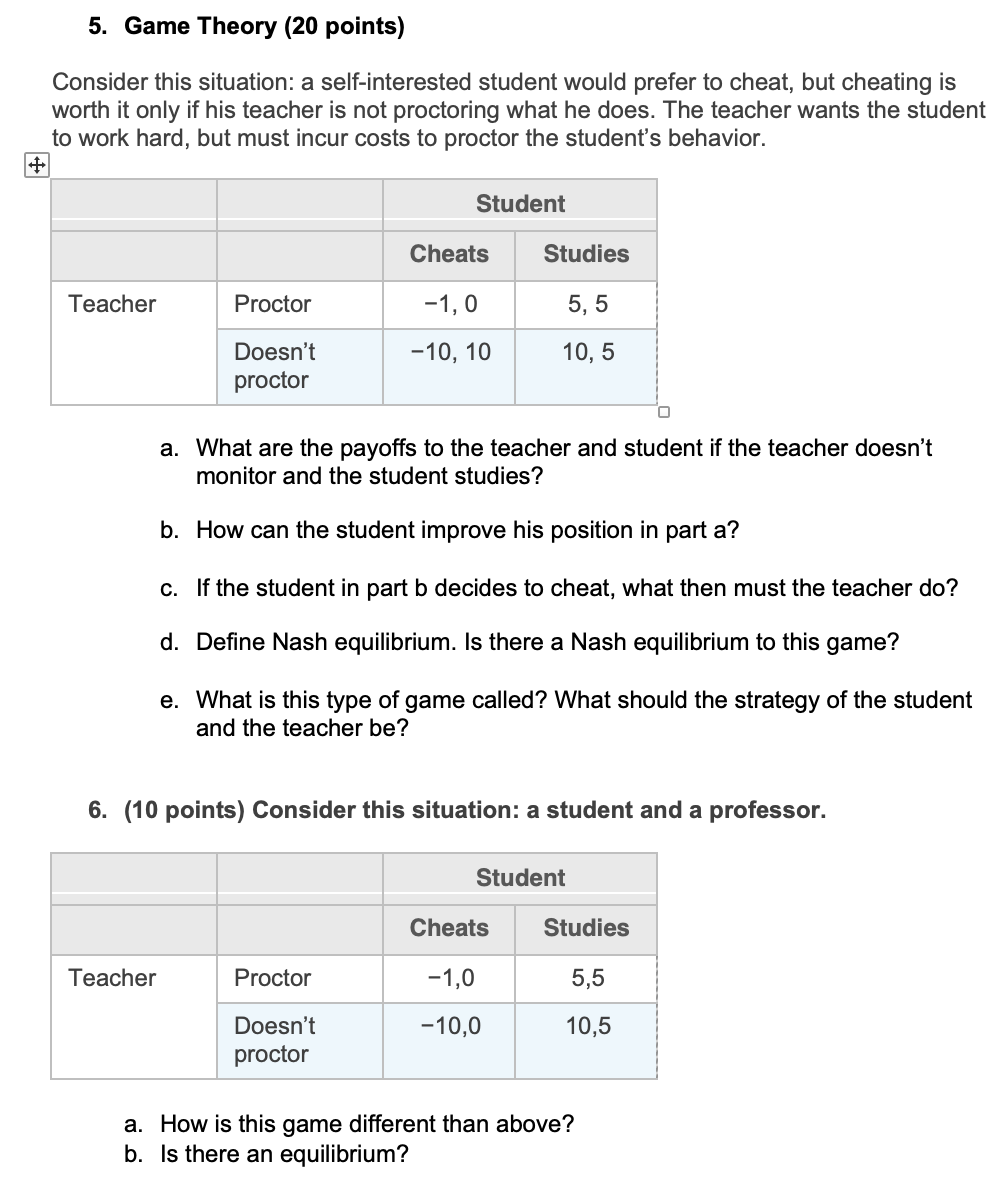  5. Game Theory (20 points) Consider this situation: a self-interested student
