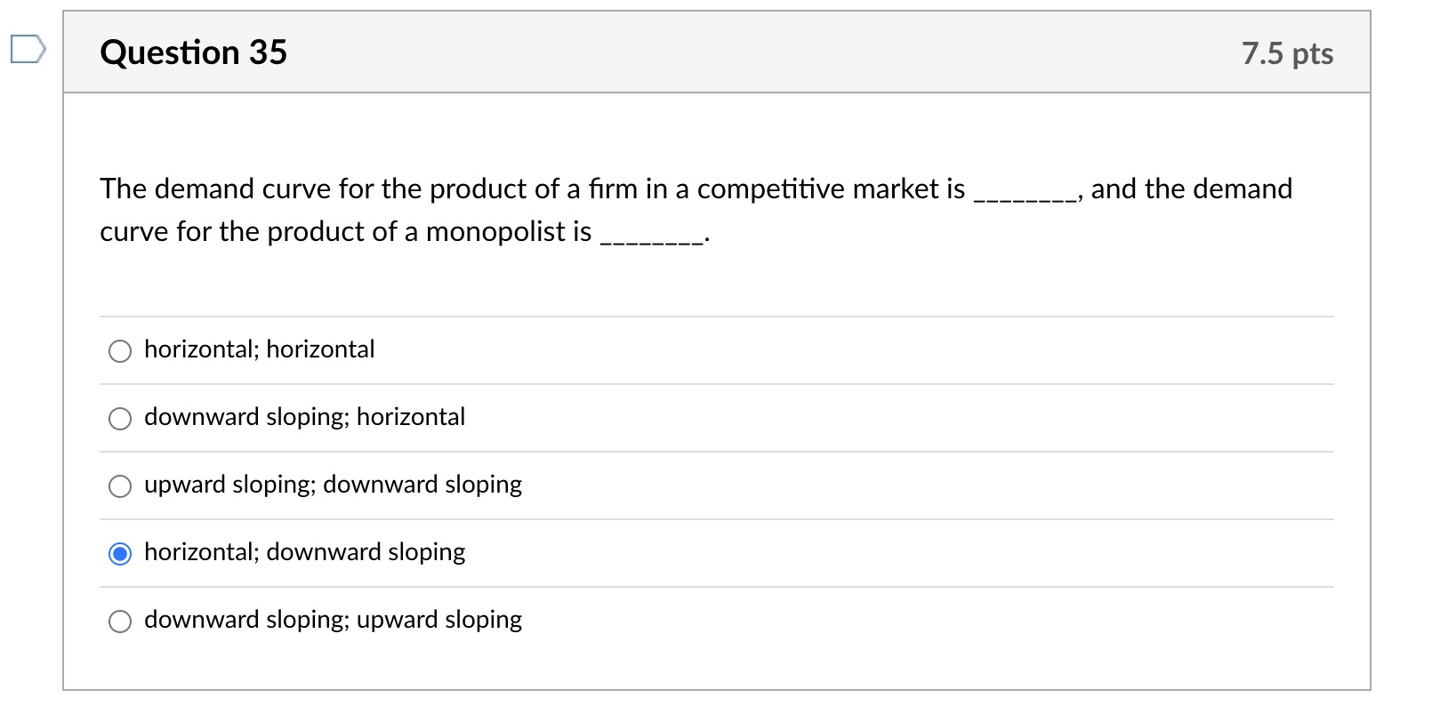 D Question 35 7.5 pts The demand curve for the product