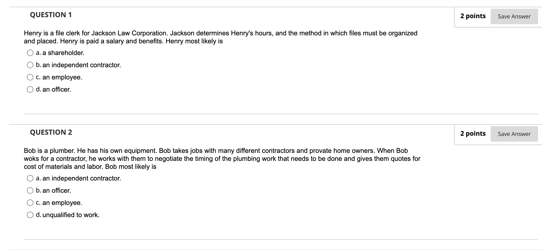  QUESTION 1 2 points Save Answer Henry is a file clerk