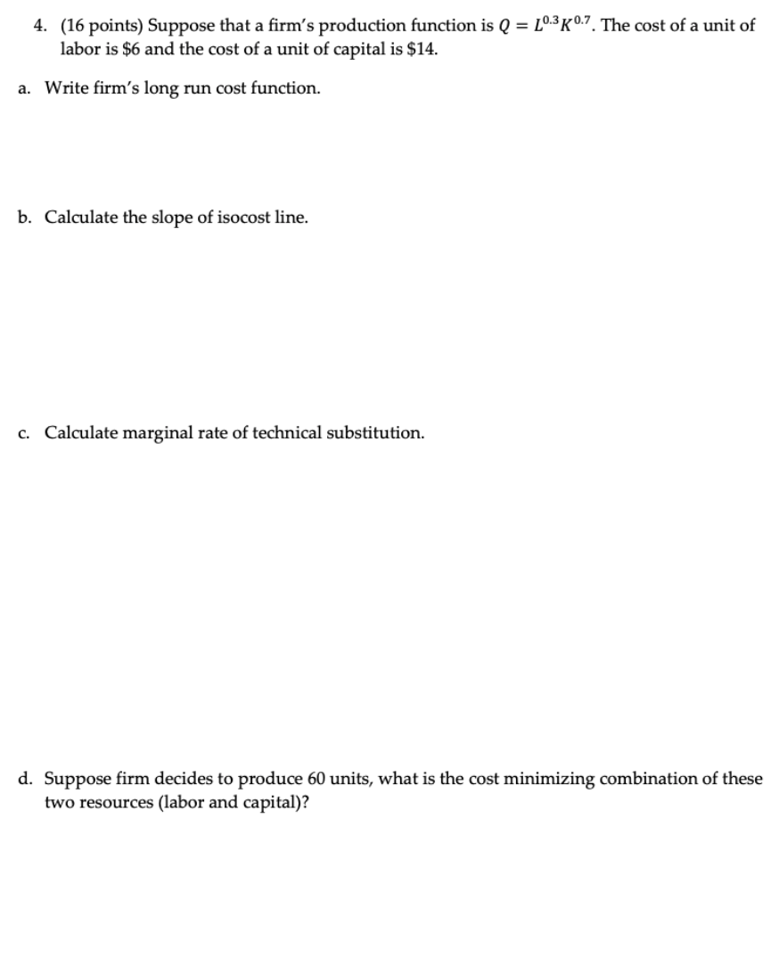  please answer 4. (16 points) Suppose that a rm's production function