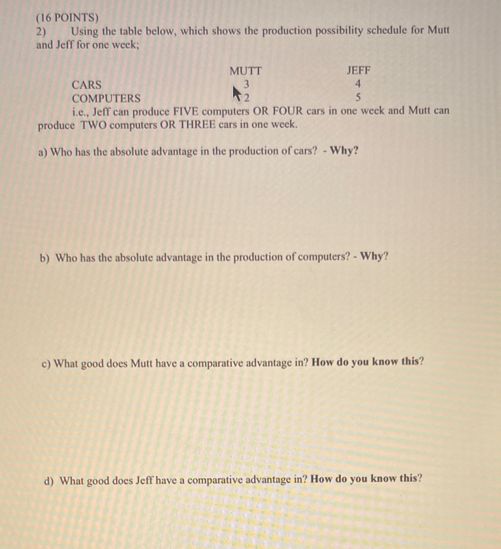  (16 POINTS) 2) Using the table below, which shows the production