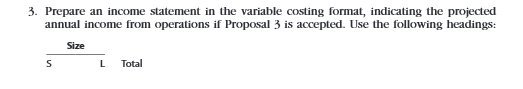  3. Prepare an income statement in the variable costing format, indicating