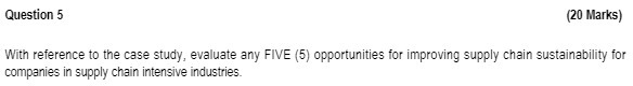 Question 5 (20 Marks) With reference to the case study, evaluate