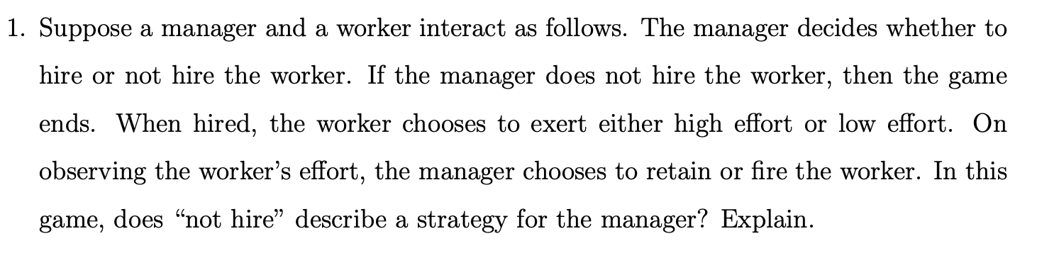  1. Suppose a manager and a worker interact as follows. The