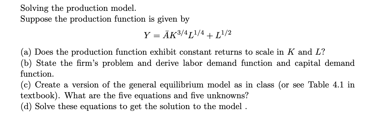 need help with macroecon Solving the production model. Suppose the production