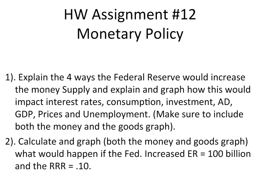 HW Assignment #12 Monetary Policy 1). Explain the 4 ways the