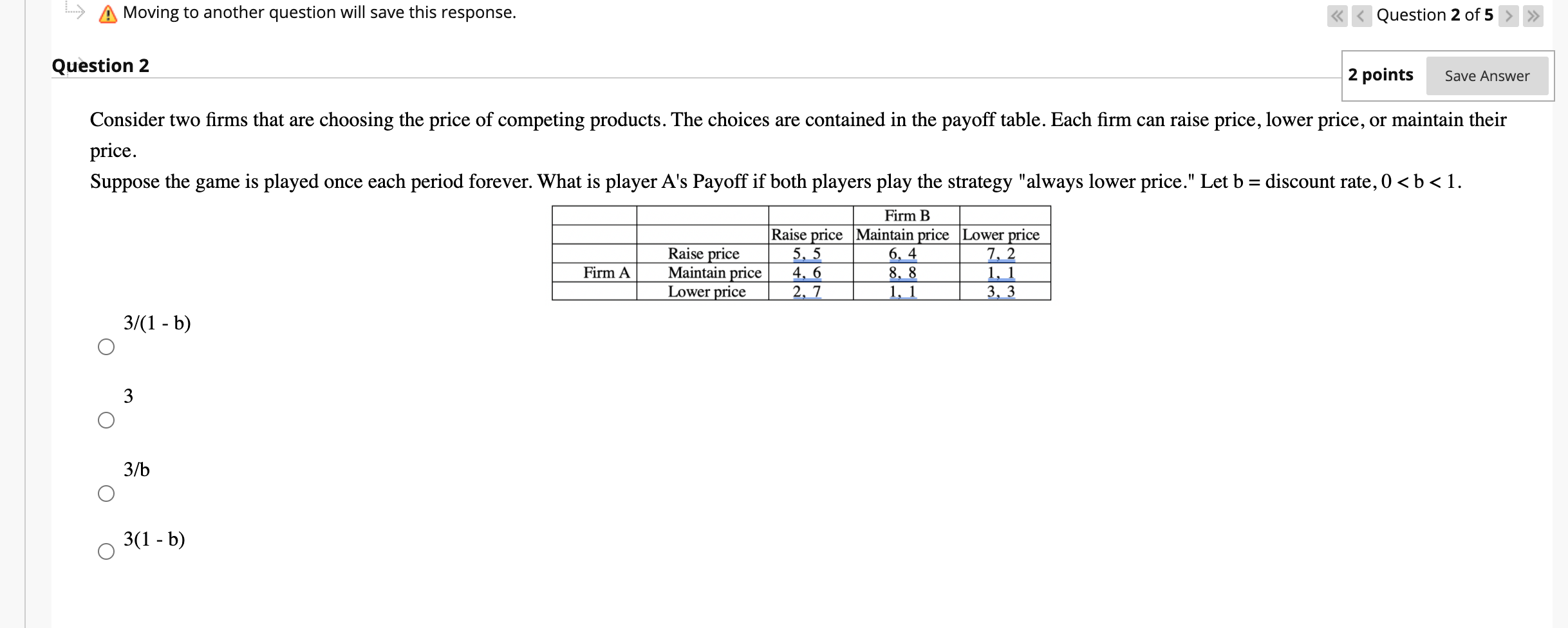 another question will save this response. > Question 2 2 points Save