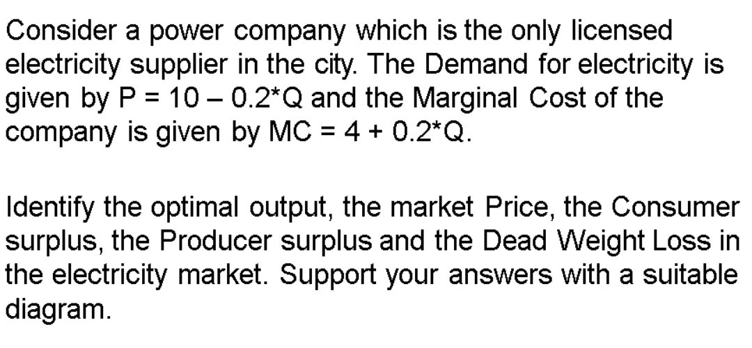please answer Consider a power company which is the only licensed