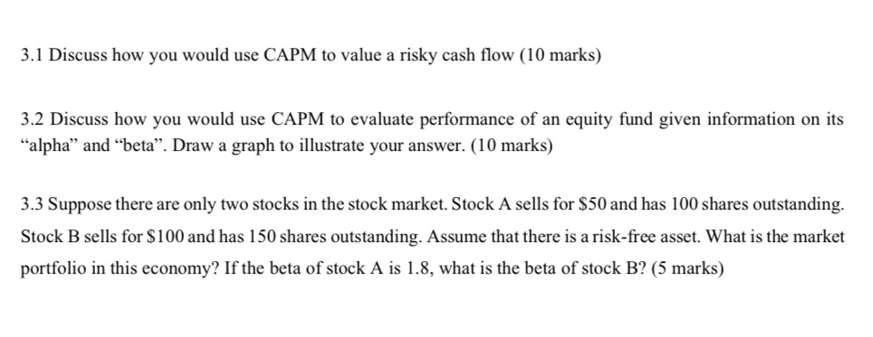 cash ow (10 marks} 3.2 Discuss how you would use CAPM to