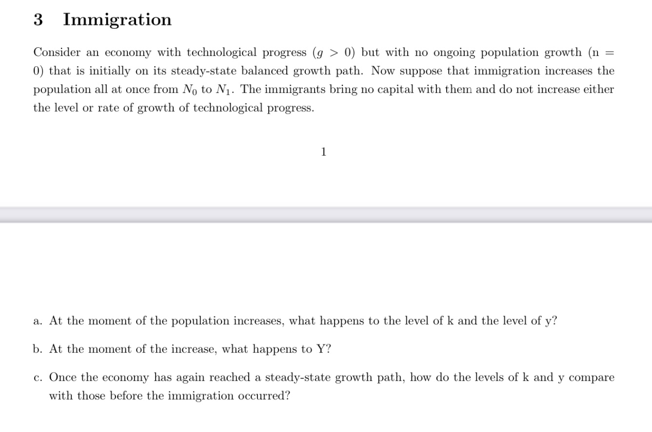  3 Immigration Consider an economy with technological progress (9 > 0)