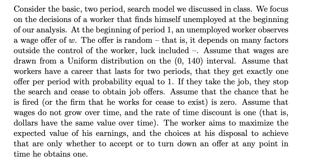  Consider the basic, two period, search model we discussed in class.