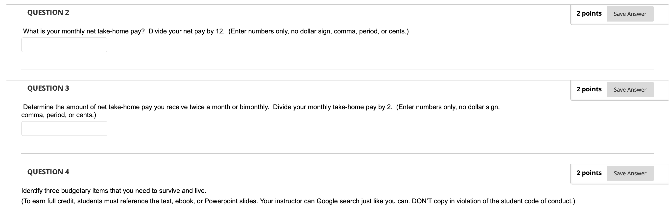 compare your monthly outlays to your net income or take-home pay. It