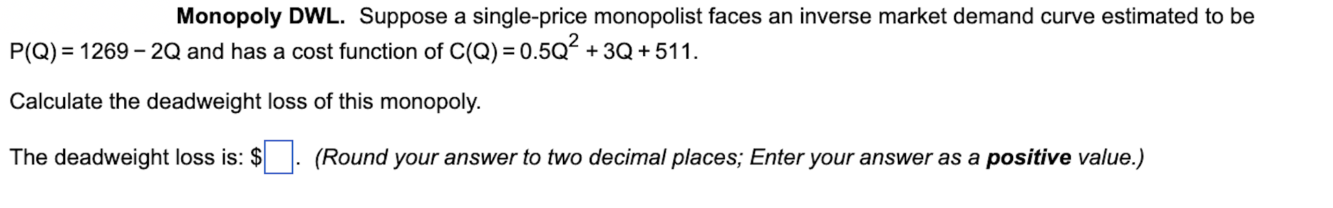 you and much appreciated! Monopoly DWL. Suppose a singleprice monopolist faces an