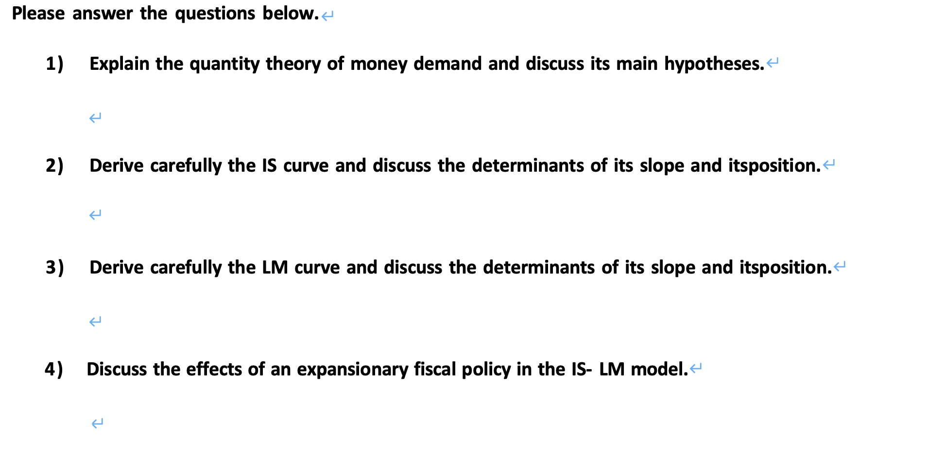 Please answer the questions below. 1) Explain the quantity theory of
