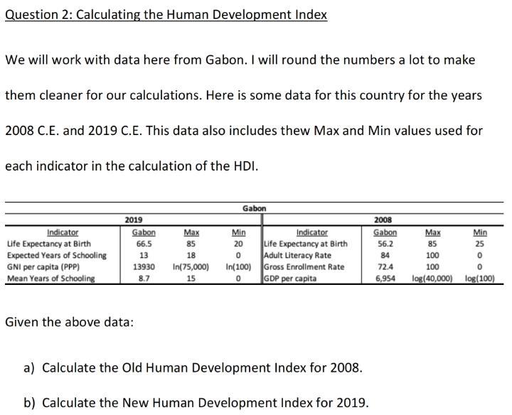  please answer Question 2: Calculating the Human Development Index We will