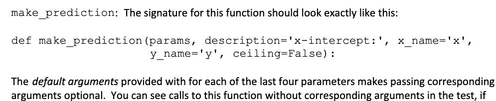 this: def make prediction (params, description='x-intercept: ', x name='x', y name= 'y',