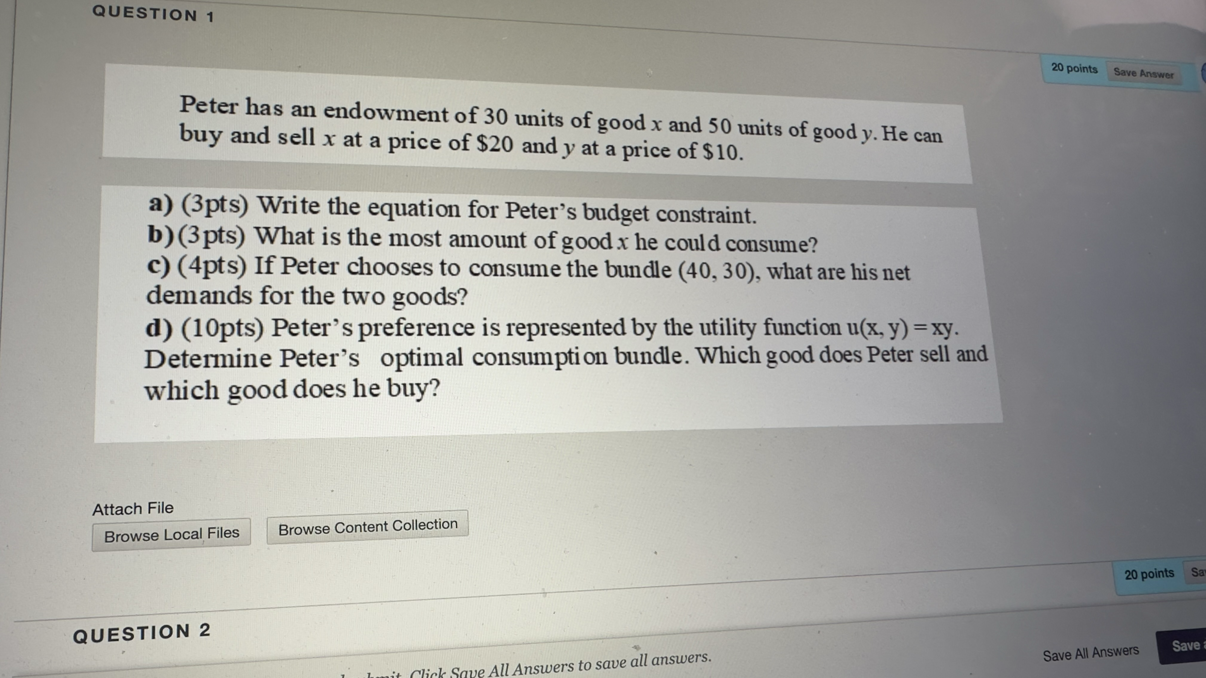  QUESTION 1 20 points Save Answer Peter has an endowment of