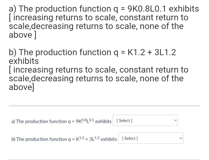 to scale, constant return to scale,decreasing returns to scale, none of the