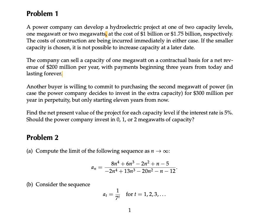  Problem 1 A power company can develop a hydroelectric project at