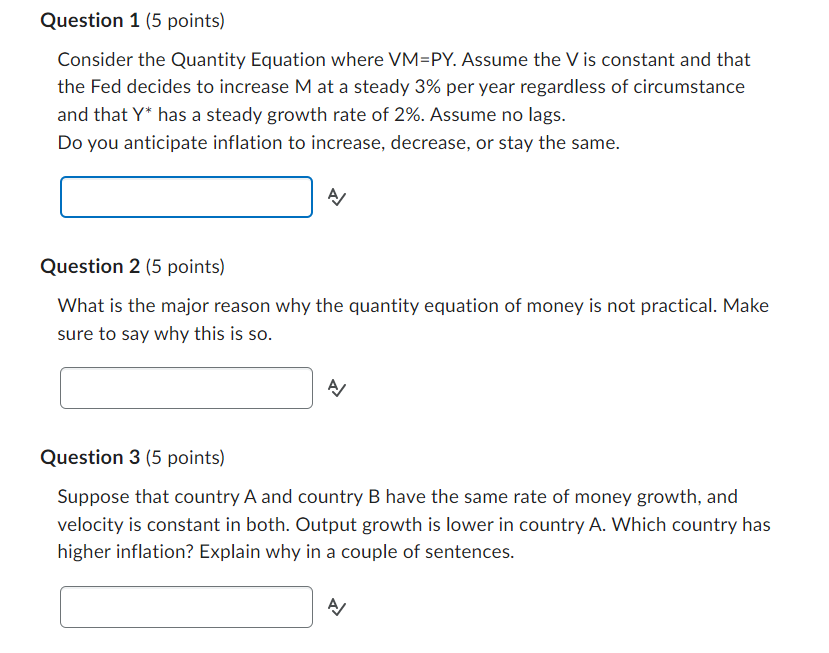 Question 1 [5 points) Consider the Quantity Equation where VM=PY. Assume