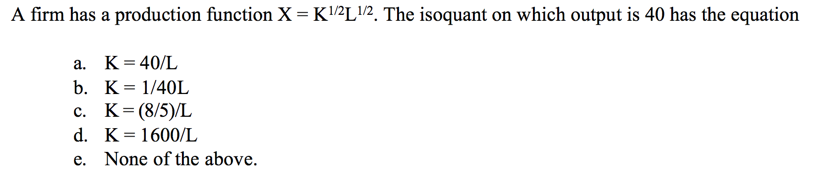 a production function X = K1'2L1/2. The isoquant on which output is