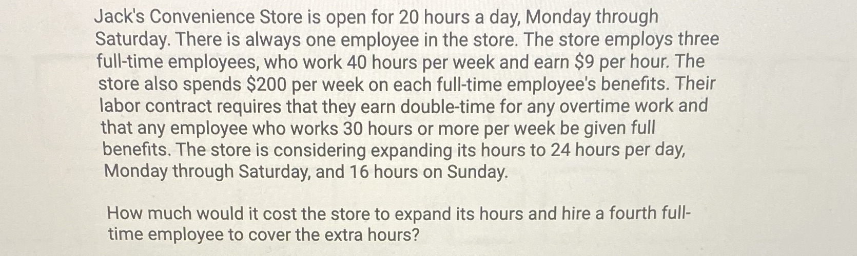through Saturday. There is always one employee in the store. The store