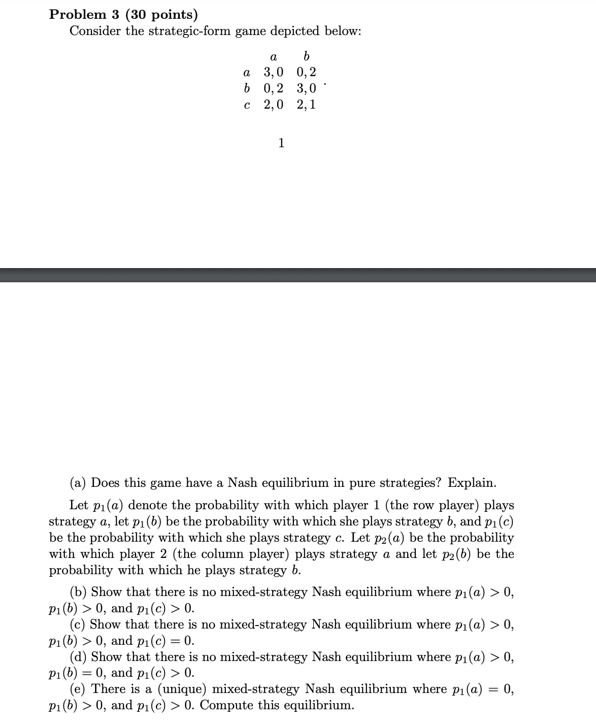 Problem 3 (30 points) Consider the strategicform game depicted below: a,