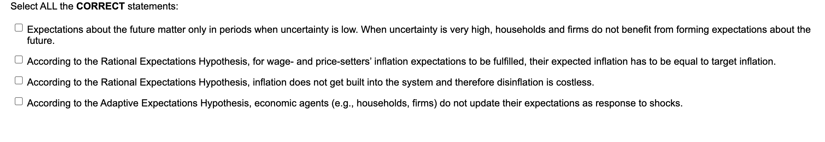 ALL the CORRECT statements: Expectations about the future matter only in periods