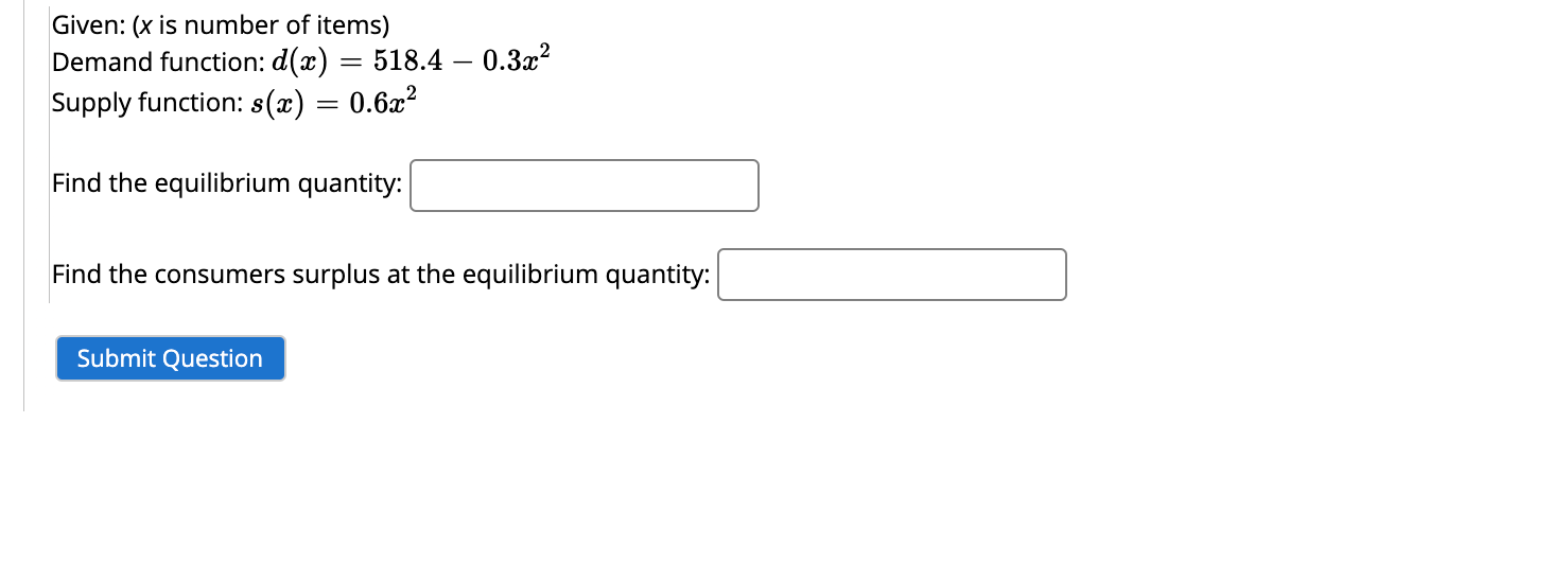 items Find the consumers surplus at the equilibrium quantity: $ Question Help: