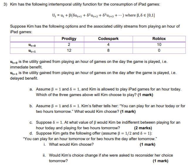 Solve clearly 3) Kim has the following intertemporal utility function for