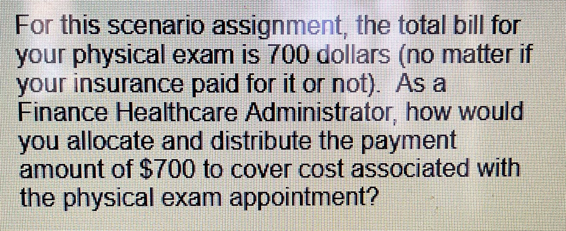  For this scenario assignment, the total bill for your physical exam