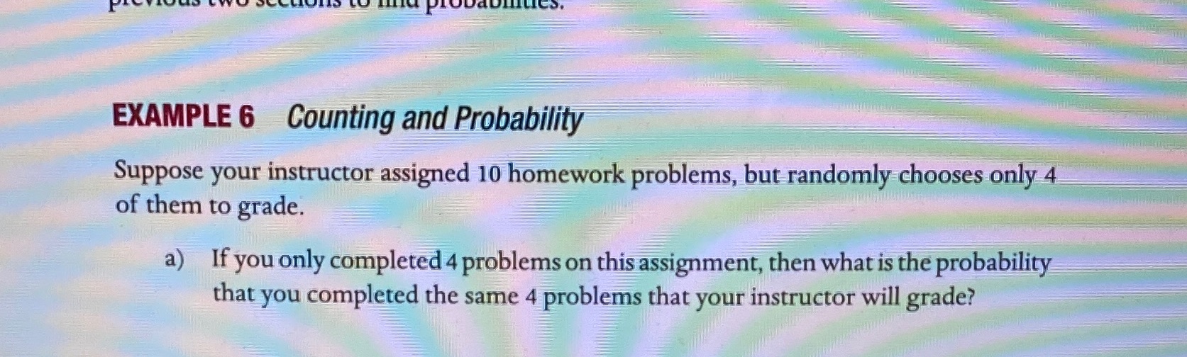  Dabites. EXAMPLE 6 Counting and Probability Suppose your instructor assigned 10