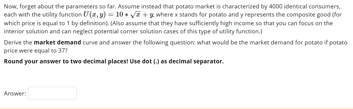 market is characterized by 4000 identical consumers, each with the utility function