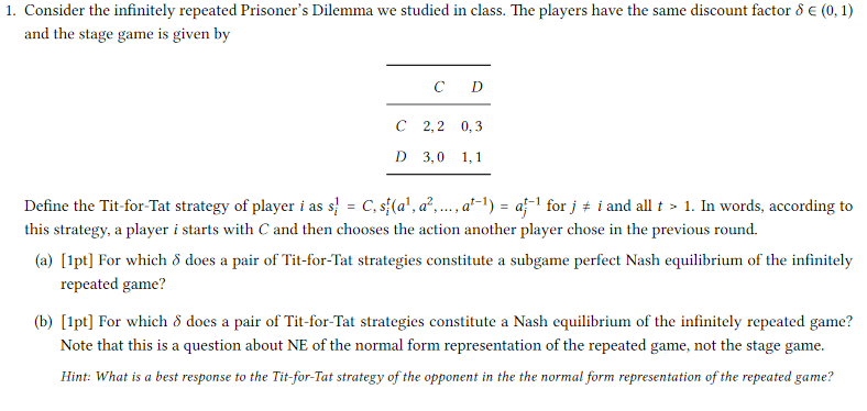 Prisoner's Dilemma we studied in class. The players have the same discount