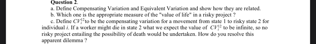  Question 2. a. Define Compensating Variation and Equivalent Variation and show