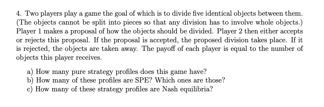 of which is to divide five identical objects between them. (The objects