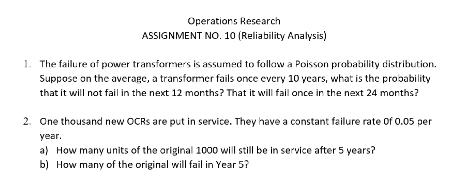  Operations Research ASSIGNMENT N0. 10 (Reliability Analysis) 1. The failure of