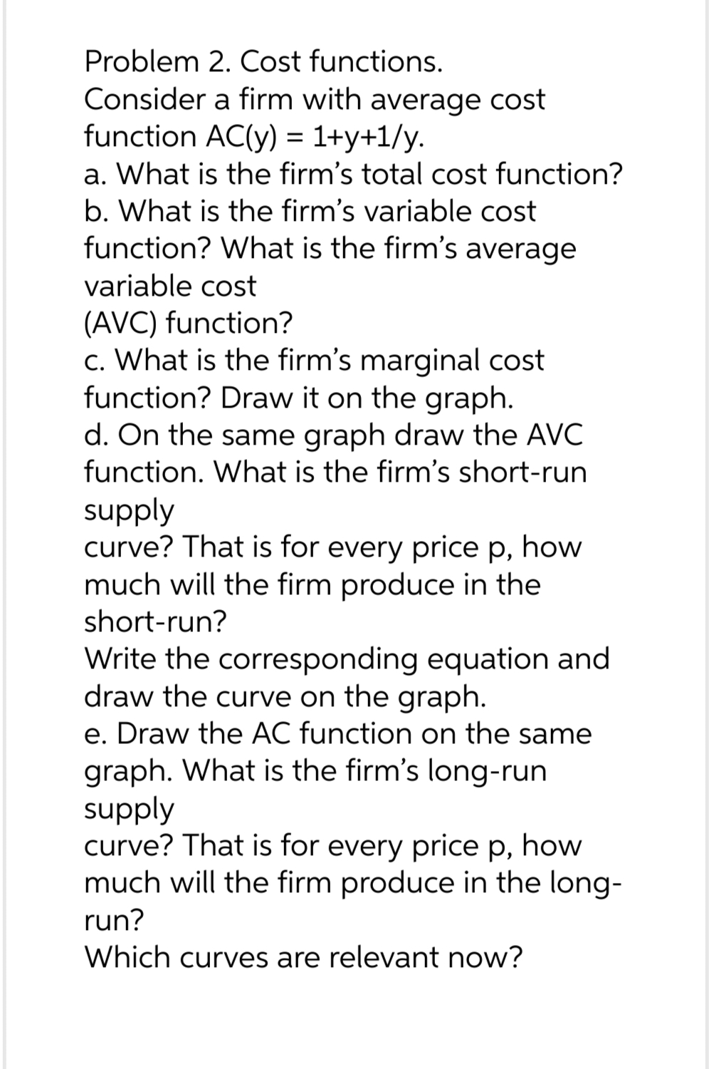  Problem 2. Cost functions. Consider a firm with average cost function