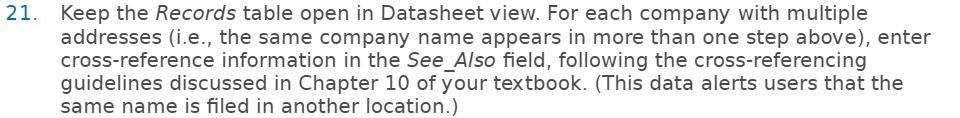  21. Keep the Records table open in Datasheet View. For each