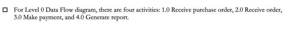 For Level 0 Data Flow diagram, there are four activities: 1.0
