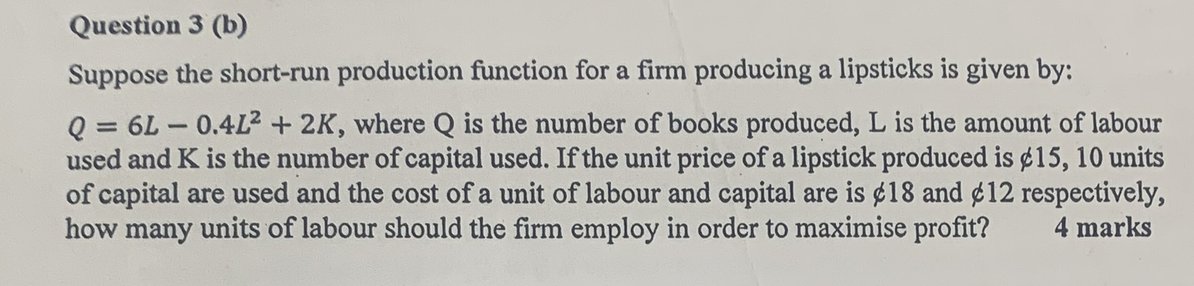 producing a lipsticks is given by: Q = 6L - 0.412 +