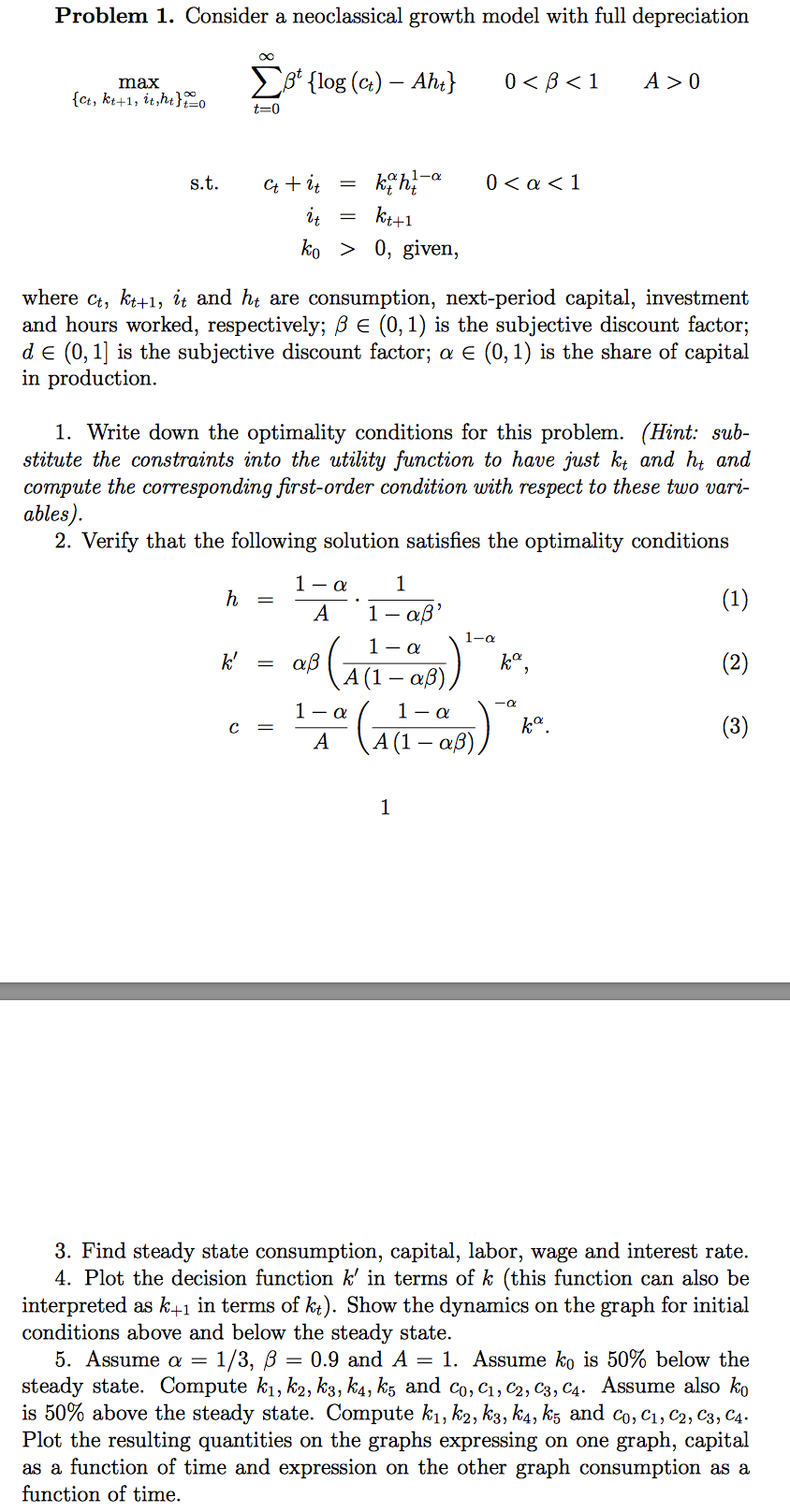Problem 1. Consider a neoclassical growth model with full depreciation {Ca