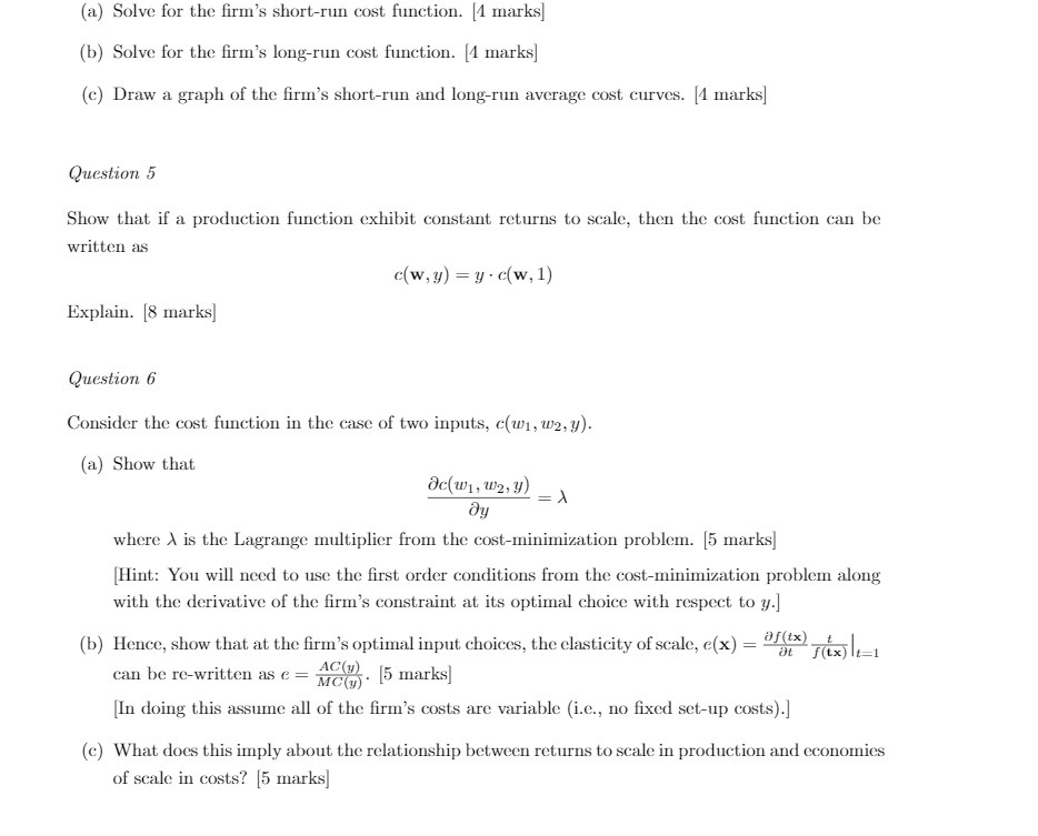 Solve for the firm's long-run cost function. [4 marks] (c) Draw a
