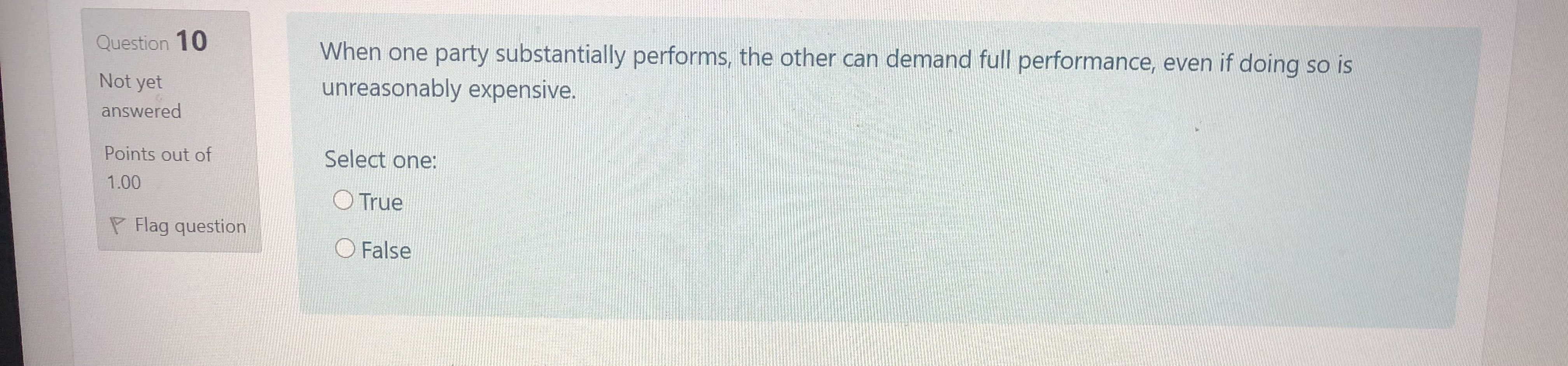 Question 10 When one party substantially performs, the other can demand