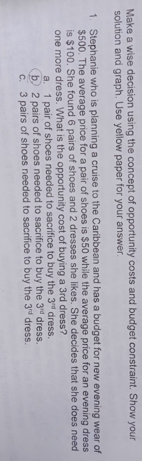 and budget constraint. Make a wise decision using the concept of opportunity