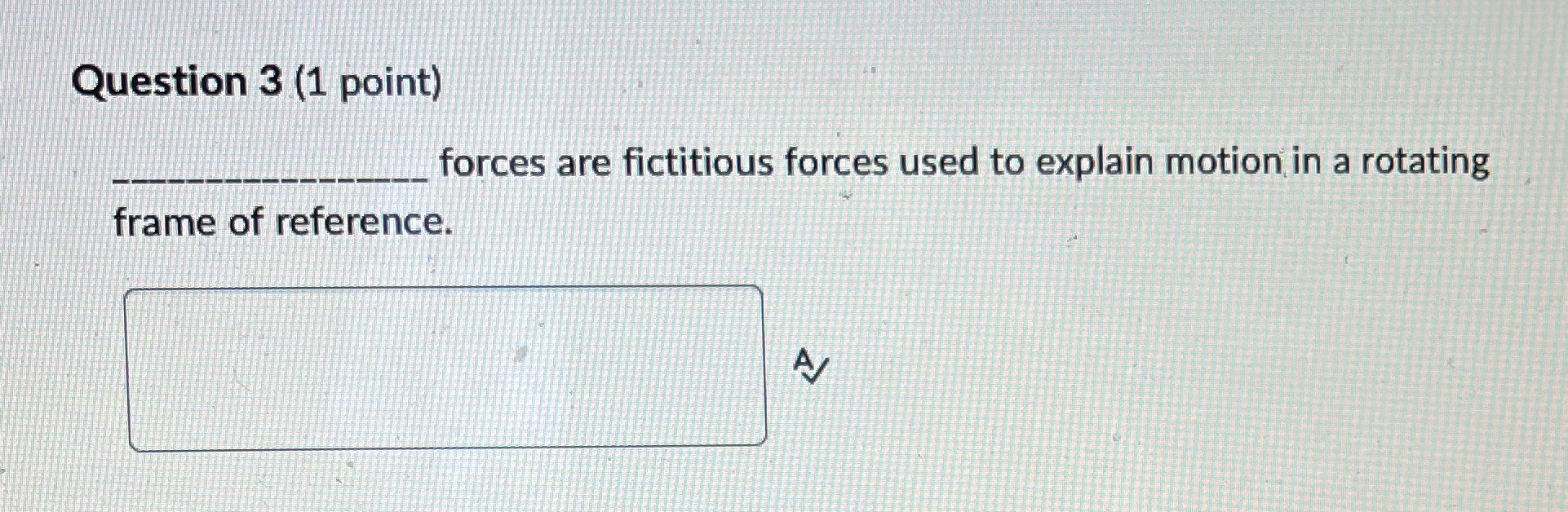 forces are fictitious forces used to explain motion in a rotating frame