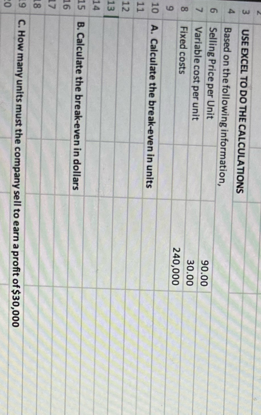 Help please USE EXCEL TO DO THE CALCULATIONS Based on the