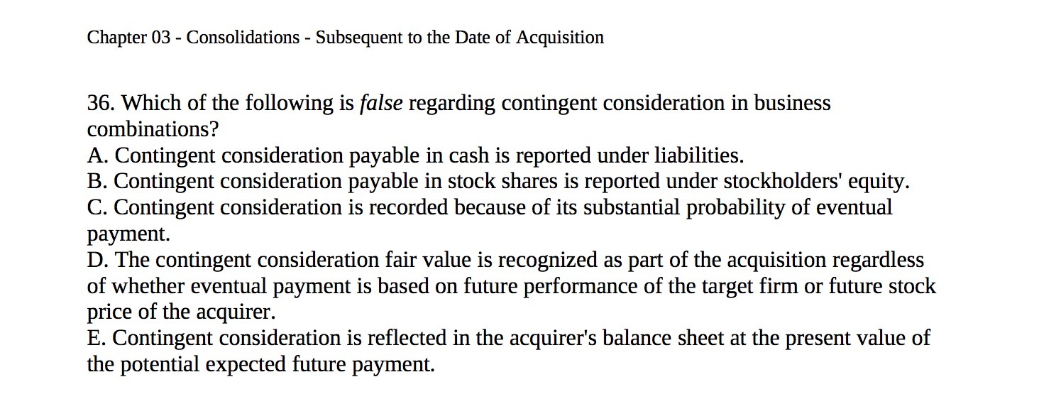 36. Which of the following is false regarding contingent consideration in business