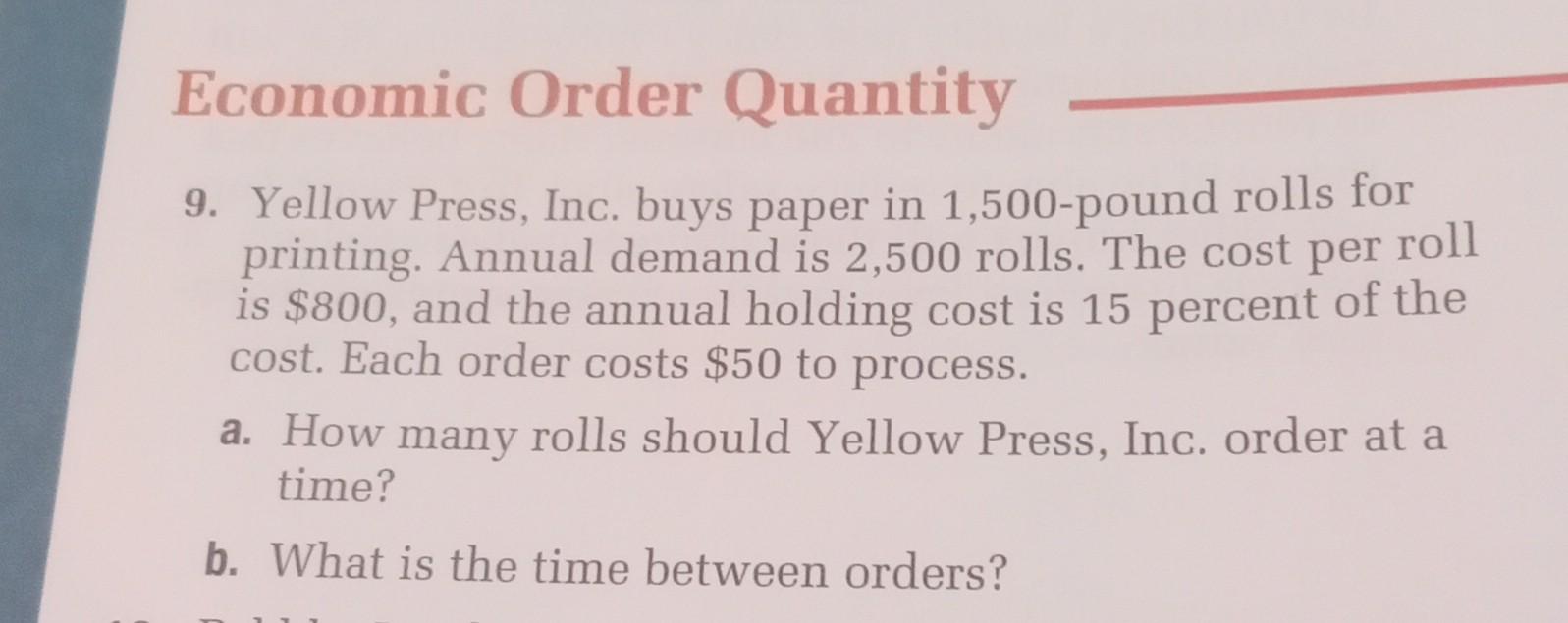 get instant upvote Economic Order Quantity 9. Yellow Press, Inc. buys paper