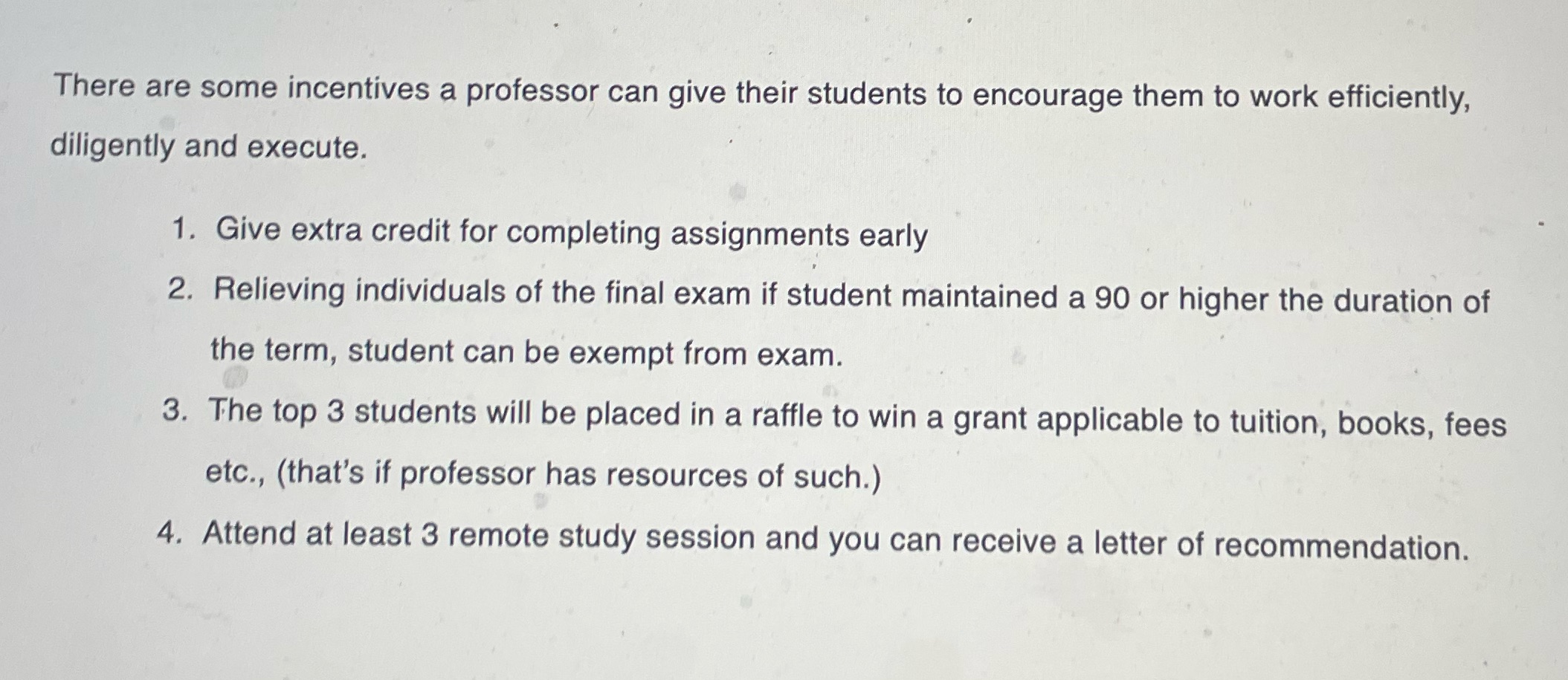 they listed, discuss and explain their possible consequences There are some incentives